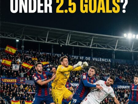 Levante vs Sevilla: Under 2.5 Goluri – Meci de Supraviețuire!
