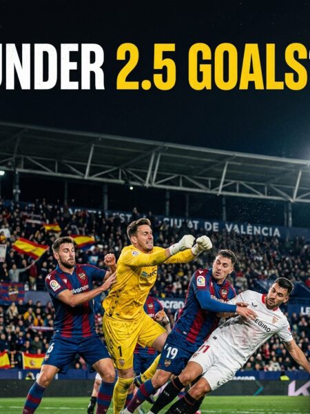 Levante vs Sevilla: Under 2.5 Goluri – Meci de Supraviețuire!