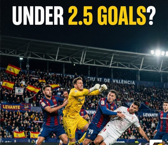 Levante vs Sevilla: Under 2.5 Goluri – Meci de Supraviețuire!